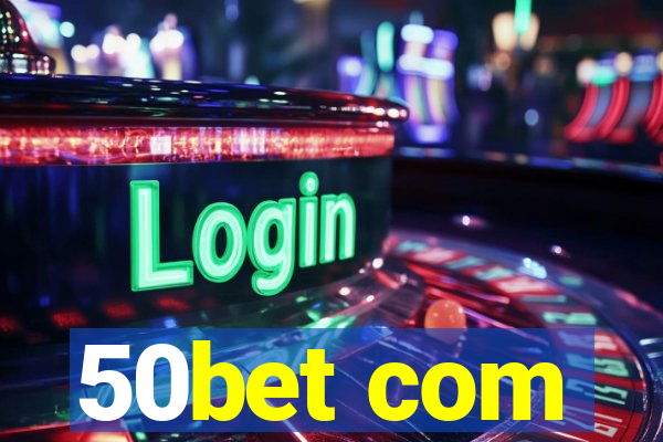 50bet com